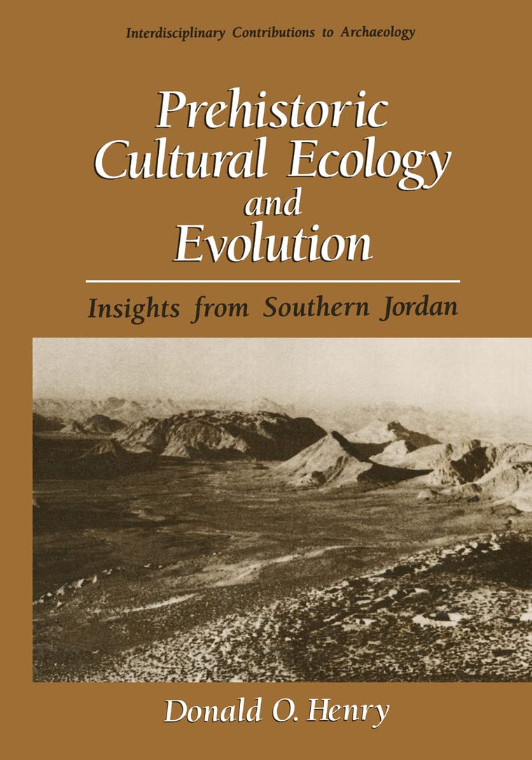 Prehistoric Cultural Ecology and Evolution: Insights from Southern Jordan (Interdisciplinary Contributions to Archaeology)