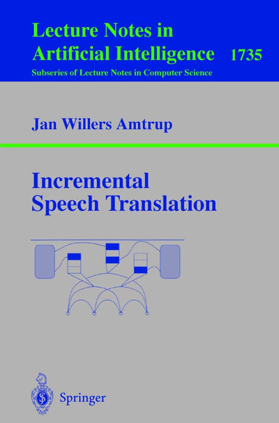 Incremental Speech Translation (Lecture Notes in Computer Science, 1735)