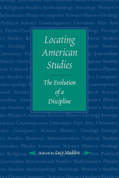Locating American Studies: The Evolution of a Discipline
