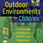 Designing Outdoor Environments for Children: Landscaping School Yards, Gardens and Playgrounds