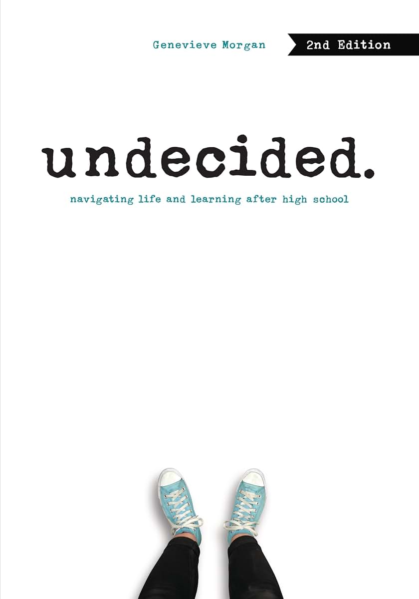 Undecided, 2nd Edition: Navigating Life and Learning after High School