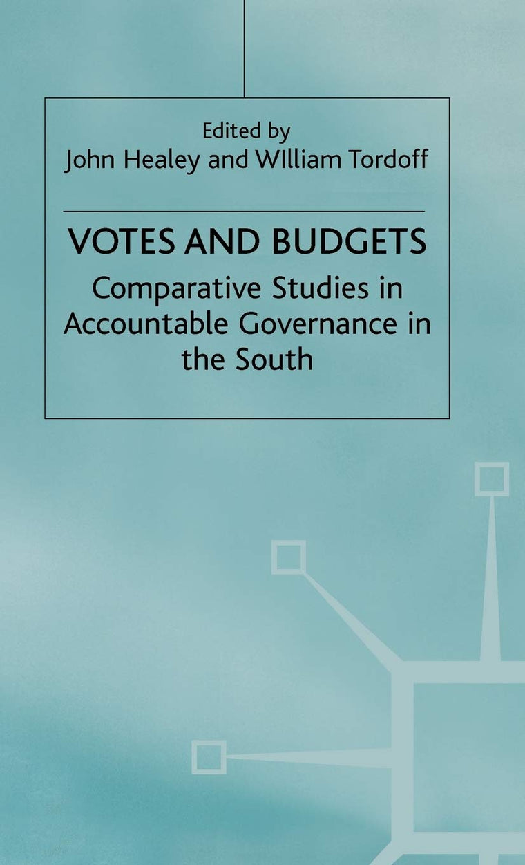 Votes and Budgets: Comparative Studies in Accountable Governance in the South (International Political Economy Series)