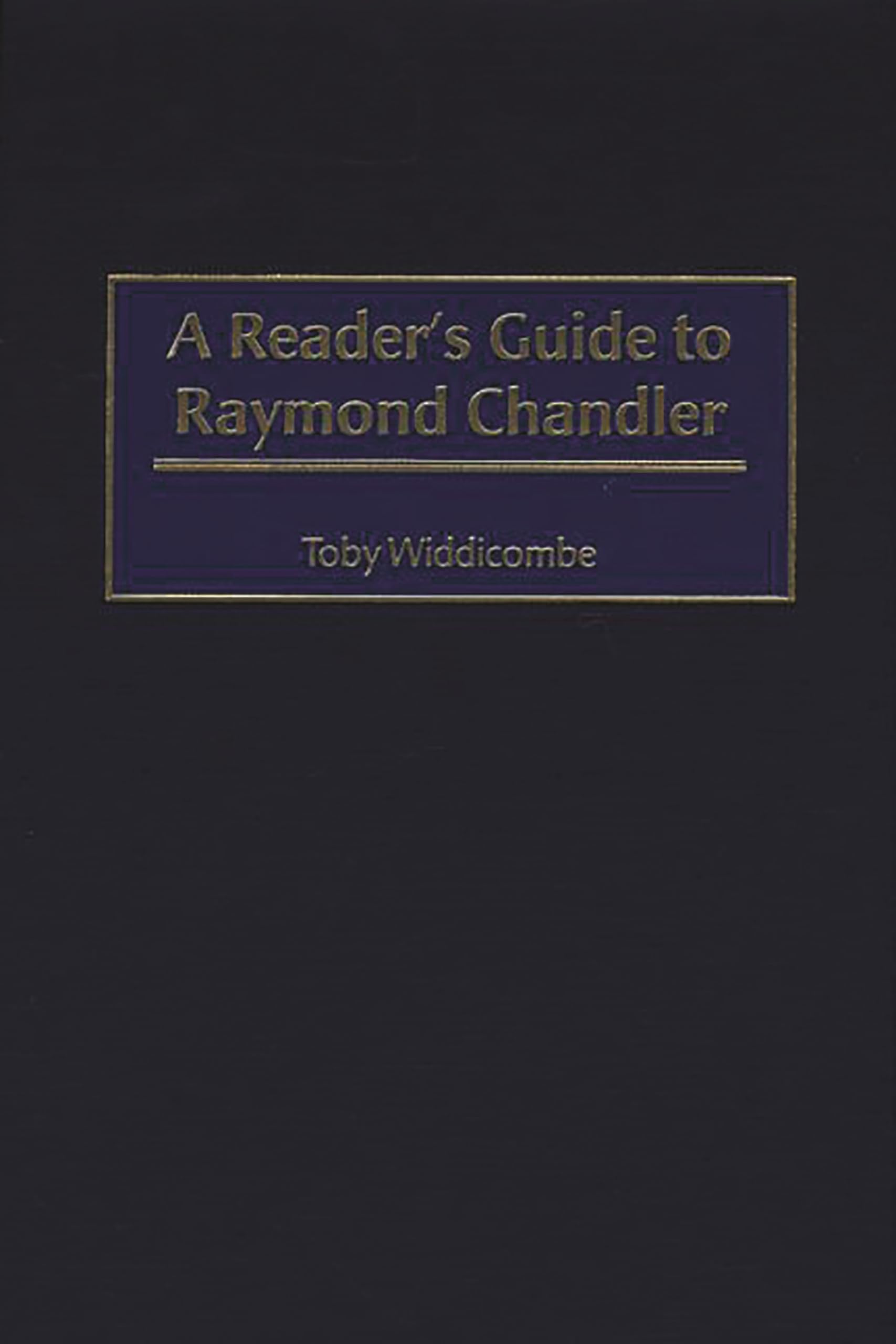 A Reader's Guide to Raymond Chandler: