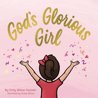 God's Glorious Girl (Christian board book for girls ages 0-6)