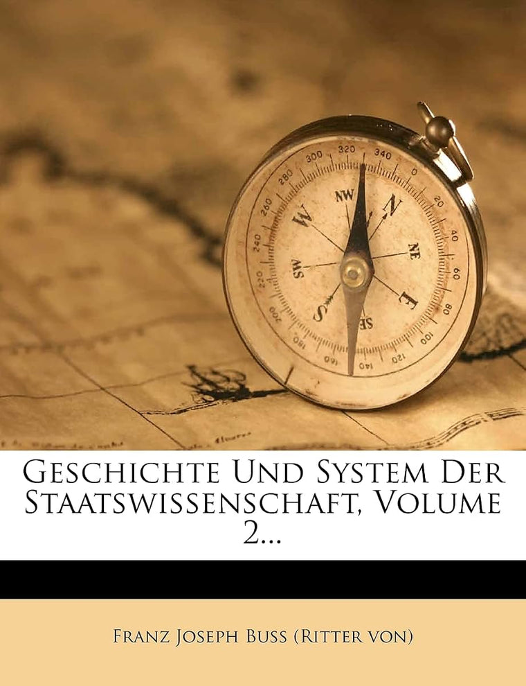 Geschichte und System der Staatswissenschaft. (German Edition)