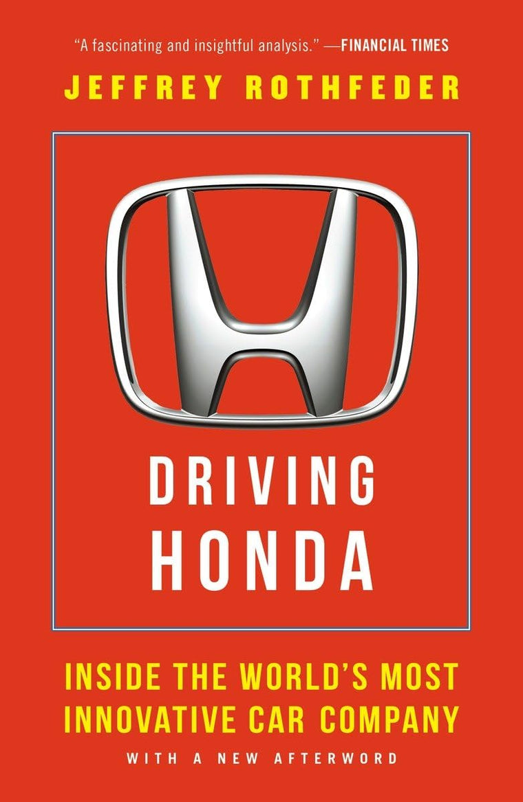 Driving Honda: Inside the World's Most Innovative Car Company