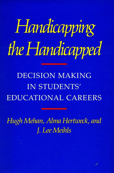 Handicapping the Handicapped: Decision Making in Students Educational Careers