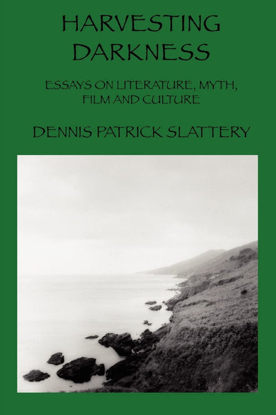 HARVESTING DARKNESS: ESSAYS ON LITERATURE, MYTH, FILM AND CULTURE