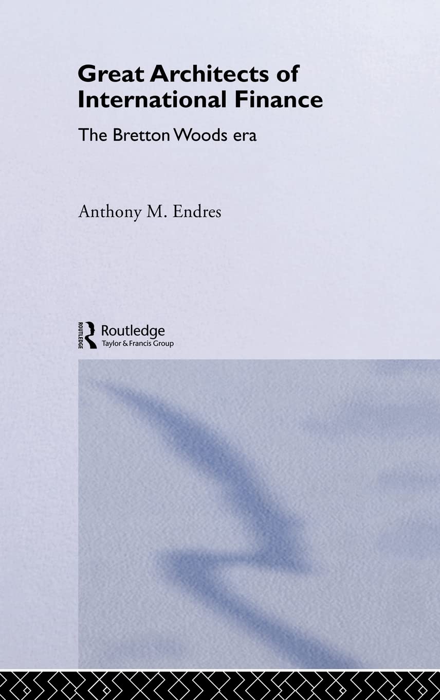 Architects of the International Financial System (Routledge International Studies in Money and Banking)