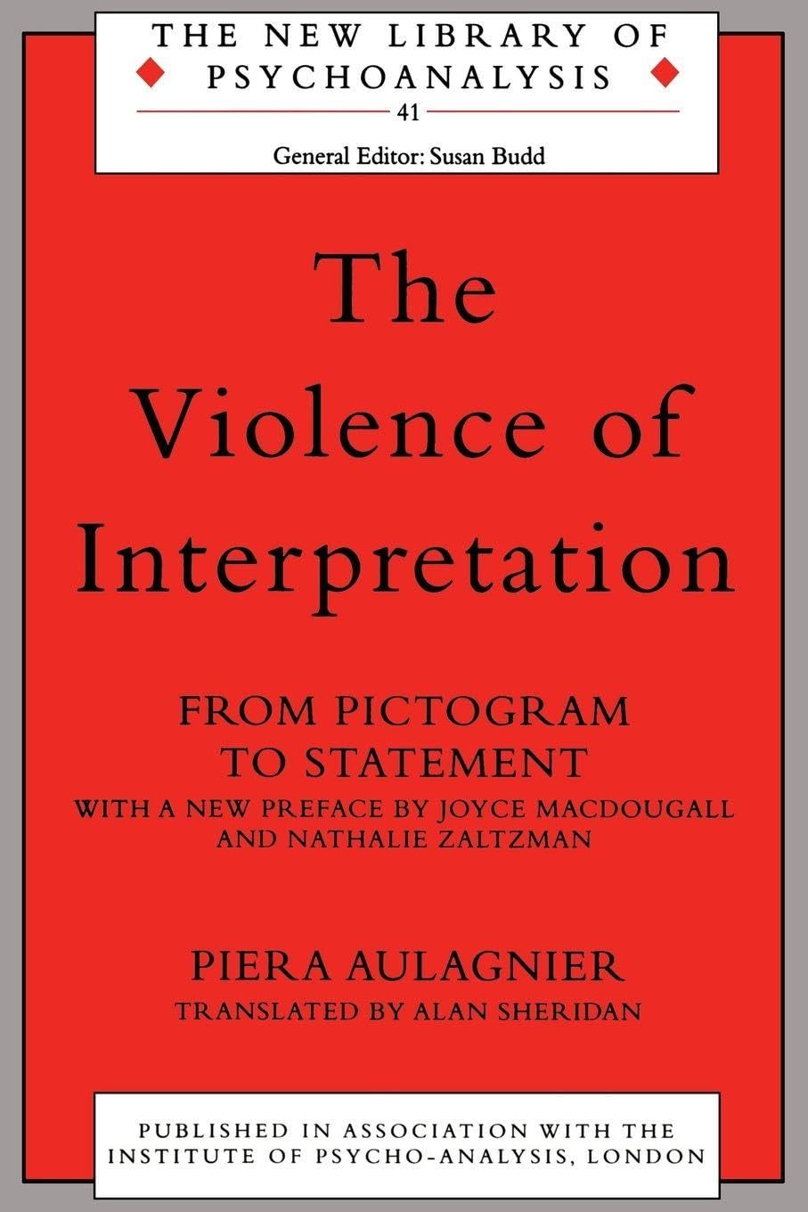 The Violence of Interpretation (The New Library of Psychoanalysis)
