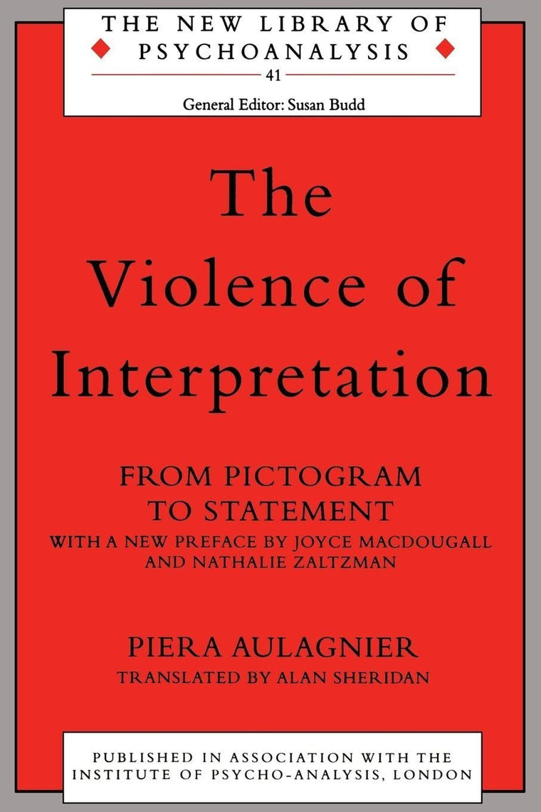 The Violence of Interpretation (The New Library of Psychoanalysis)