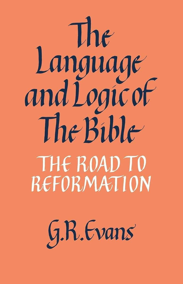 The Language and Logic of the Bible: The Road to Reformation