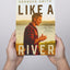 Like a River: Finding the Faith and Strength to Move Forward after Loss and Heartache
