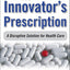 The Innovator's Prescription: A Disruptive Solution for Health Care