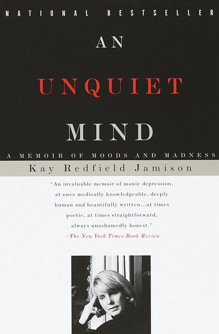 An Unquiet Mind: A Memoir of Moods and Madness by Jamison, K