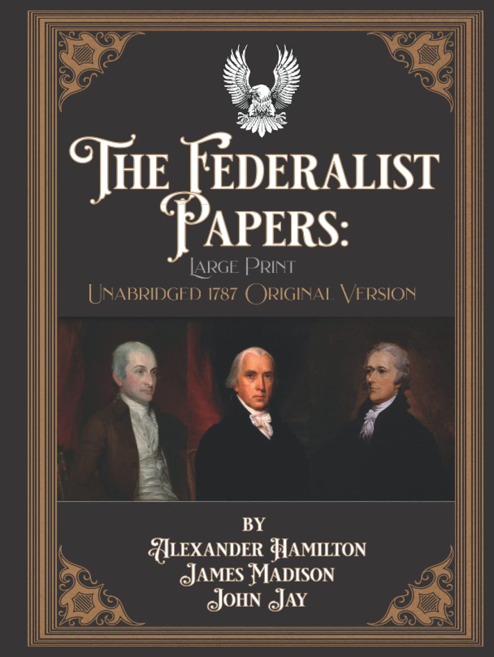 The Federalist Papers: Large Print Unabridged 1787 Original Version
