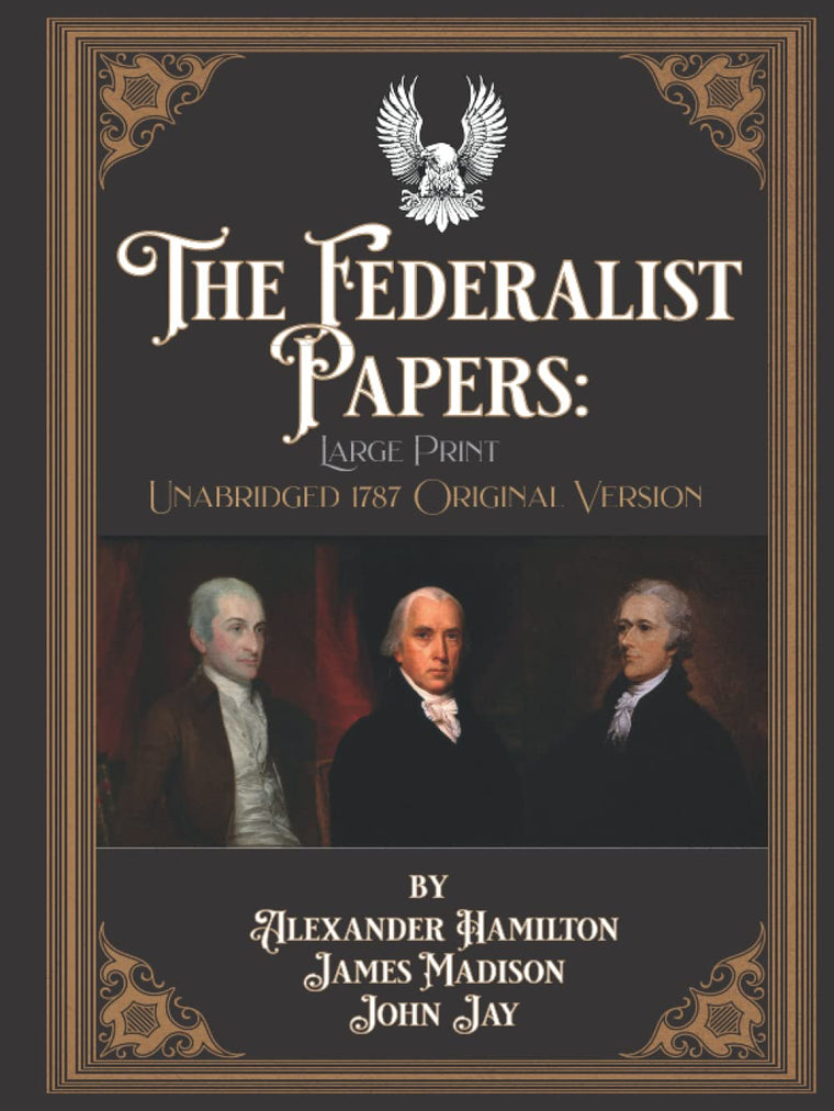 The Federalist Papers: Large Print Unabridged 1787 Original Version