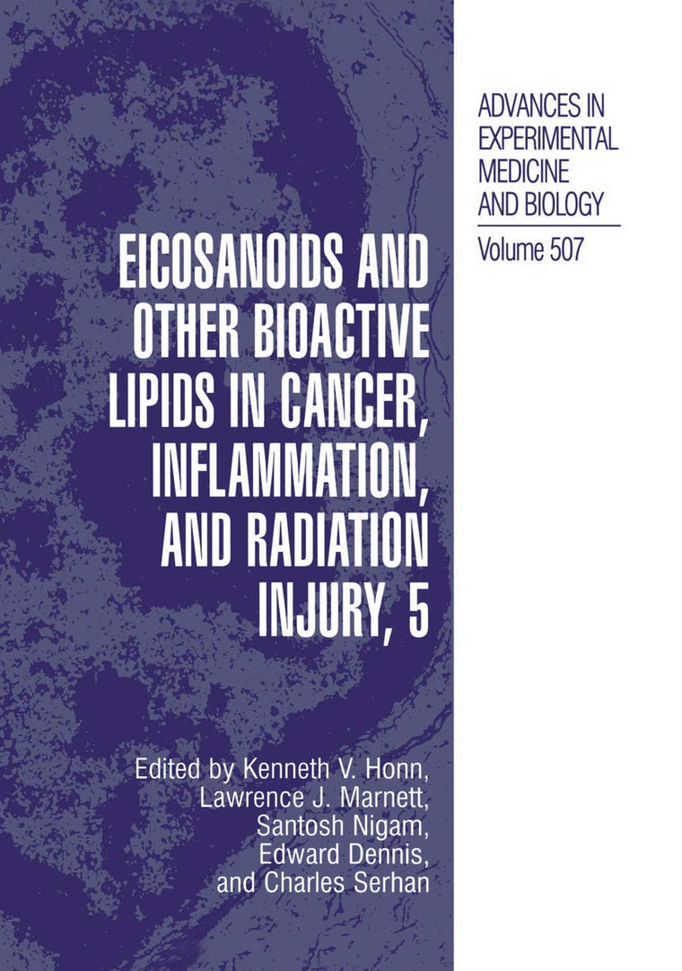 Eicosanoids and Other Bioactive Lipids in Cancer, Inflammation, and Radiation Injury, 5 (Advances in Experimental Medicine and Biology, 507)