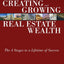 Creating and Growing Real Estate Wealth: The 4 Stages to a Lifetime of Success