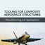 Tooling for Composite Aerospace Structures: Manufacturing and Applications