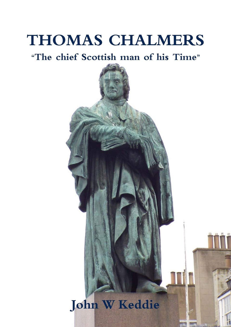 Thomas Chalmers: "The chief Scottish man of his Time