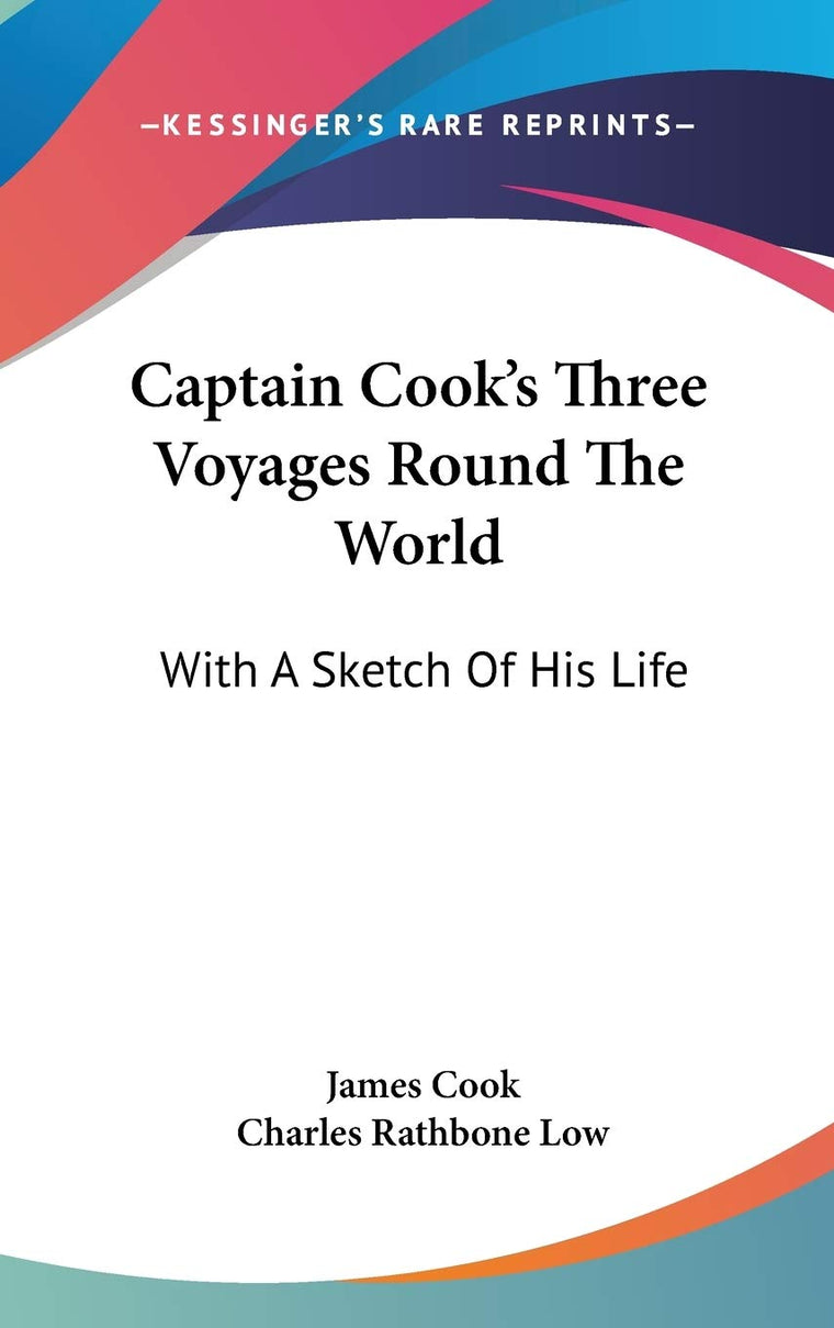 Captain Cook's Three Voyages Round The World: With A Sketch Of His Life