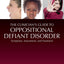 The Clinician's Guide to Oppositional Defiant Disorder: Symptoms, Assessment, and Treatment