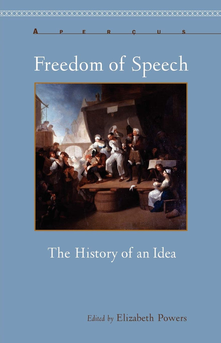Freedom of Speech: The History of an Idea (Aperus: Histories Texts Cultures)
