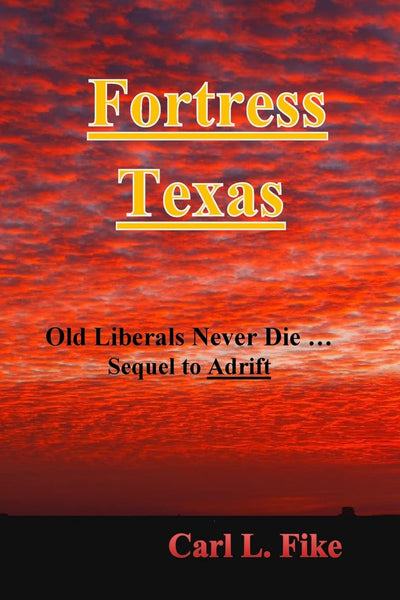 Fortress Texas: Book 2 in Old Liberals Never Die.... series. Follow Dan, Patricia, Penny and Petra to Grandma Tess's ranch and see how they deal with ... their future as they enter Houston society.