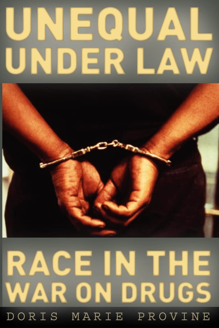 Unequal under Law: Race in the War on Drugs