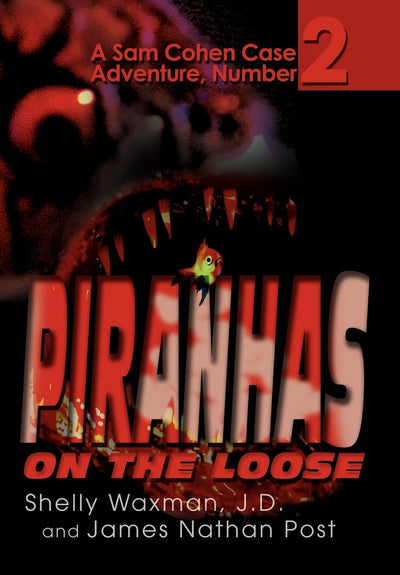 Piranhas On The Loose: A Sam Cohen Case Adventure, Number 2