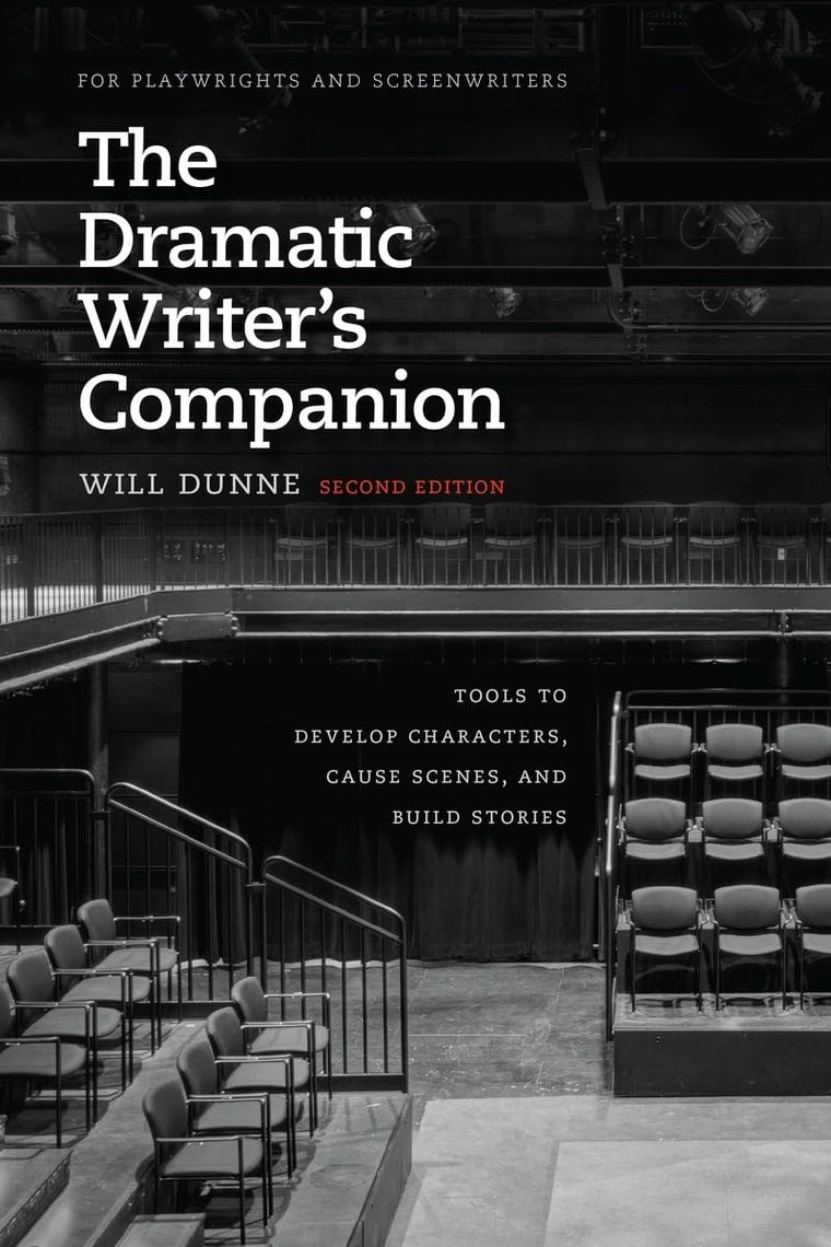 The Dramatic Writer's Companion, Second Edition: Tools to Develop Characters, Cause Scenes, and Build Stories (Chicago Guides to Writing, Editing, and Publishing)
