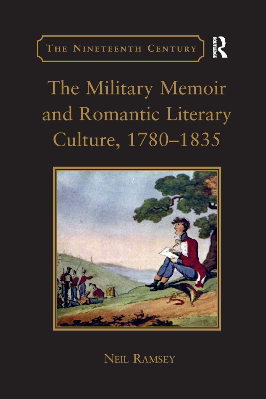 The Military Memoir and Romantic Literary Culture, 1780-1835 (The Nineteenth Century Series)