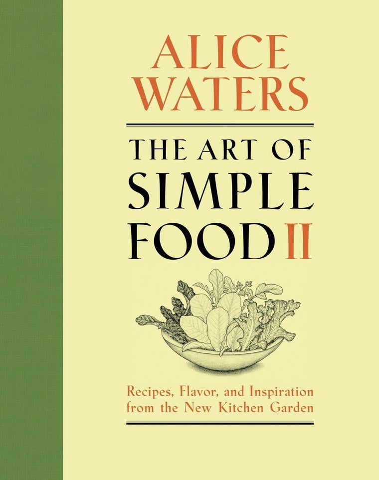 The Art of Simple Food II: Recipes, Flavor, and Inspiration