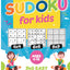 Sudoku For Kids Ages 6-12: 340 Easy Sudoku Puzzles For Kids And Beginners 4x4, 6x6 and 9x9, With Solutions