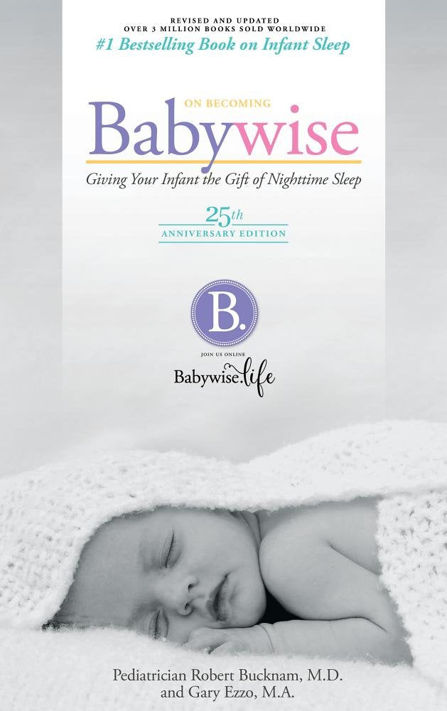 On Becoming Baby Wise: 25th Anniversary Edition