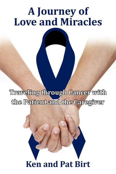 A Journey Of Love And Miracles: Traveling Through Cancer With The Patient And The Caregiver