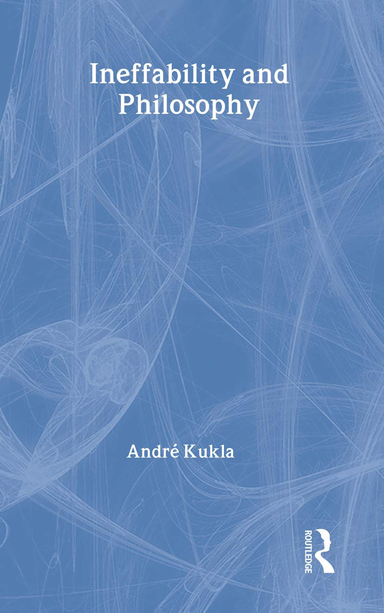 Ineffability and Philosophy (Routledge Studies in Twentieth-Century Philosophy)