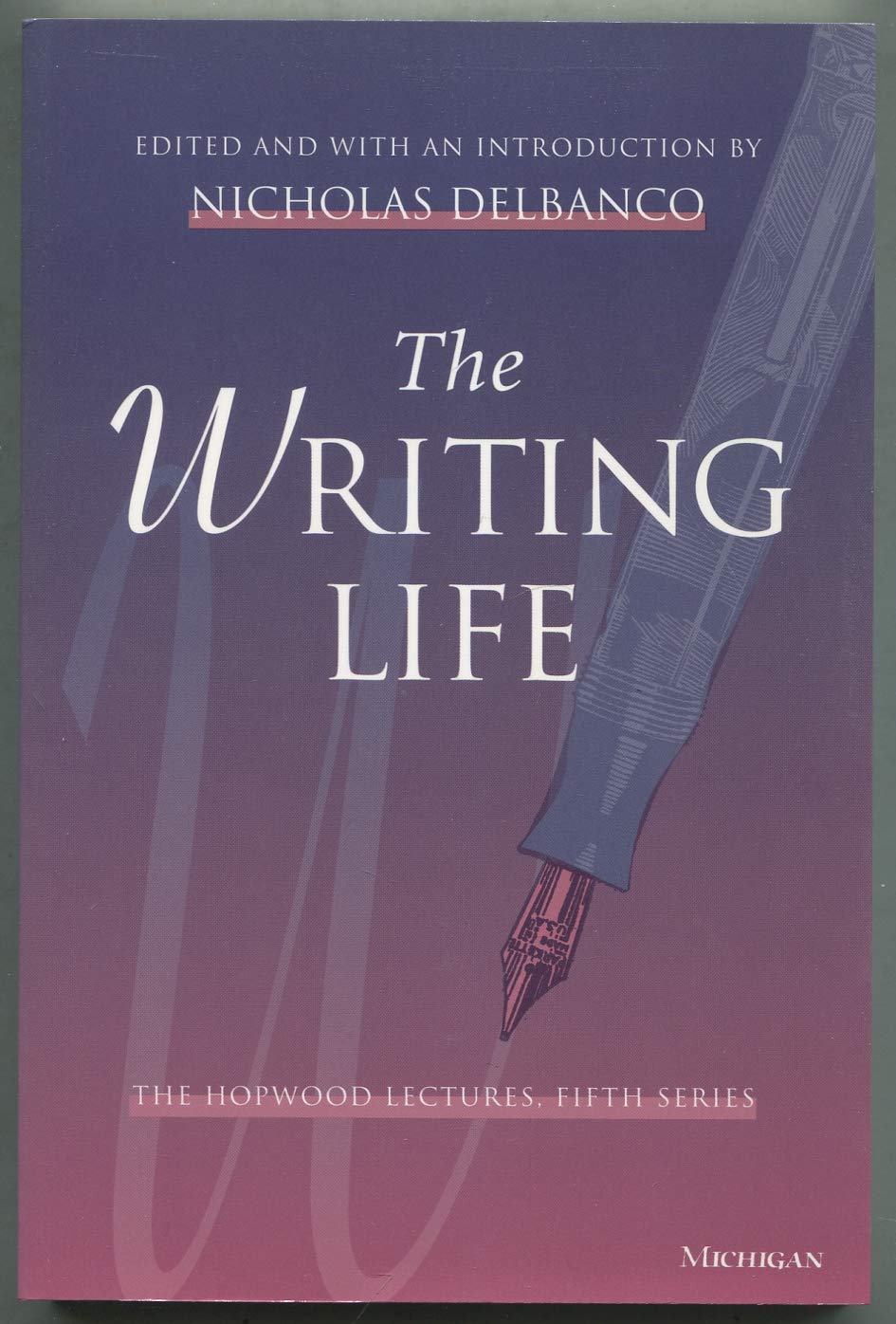 The Writing Life: The Hopwood Lectures, Fifth Series