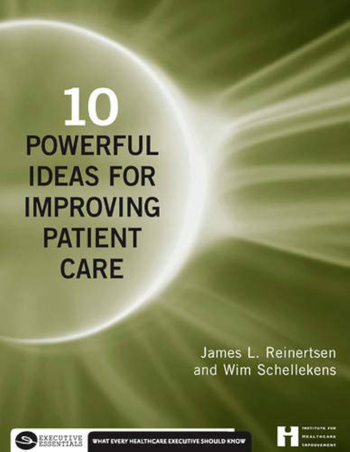 10 Powerful Ideas for Improving Patient Care (Executive Essentials)