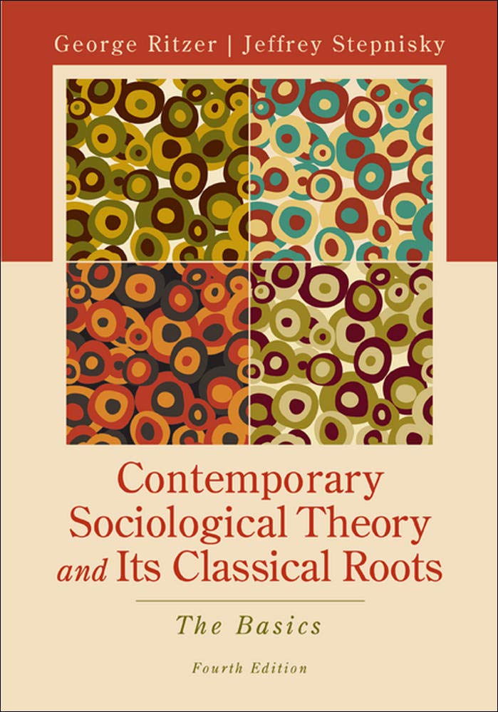 Contemporary Sociological Theory and Its Classical Roots: The Basics