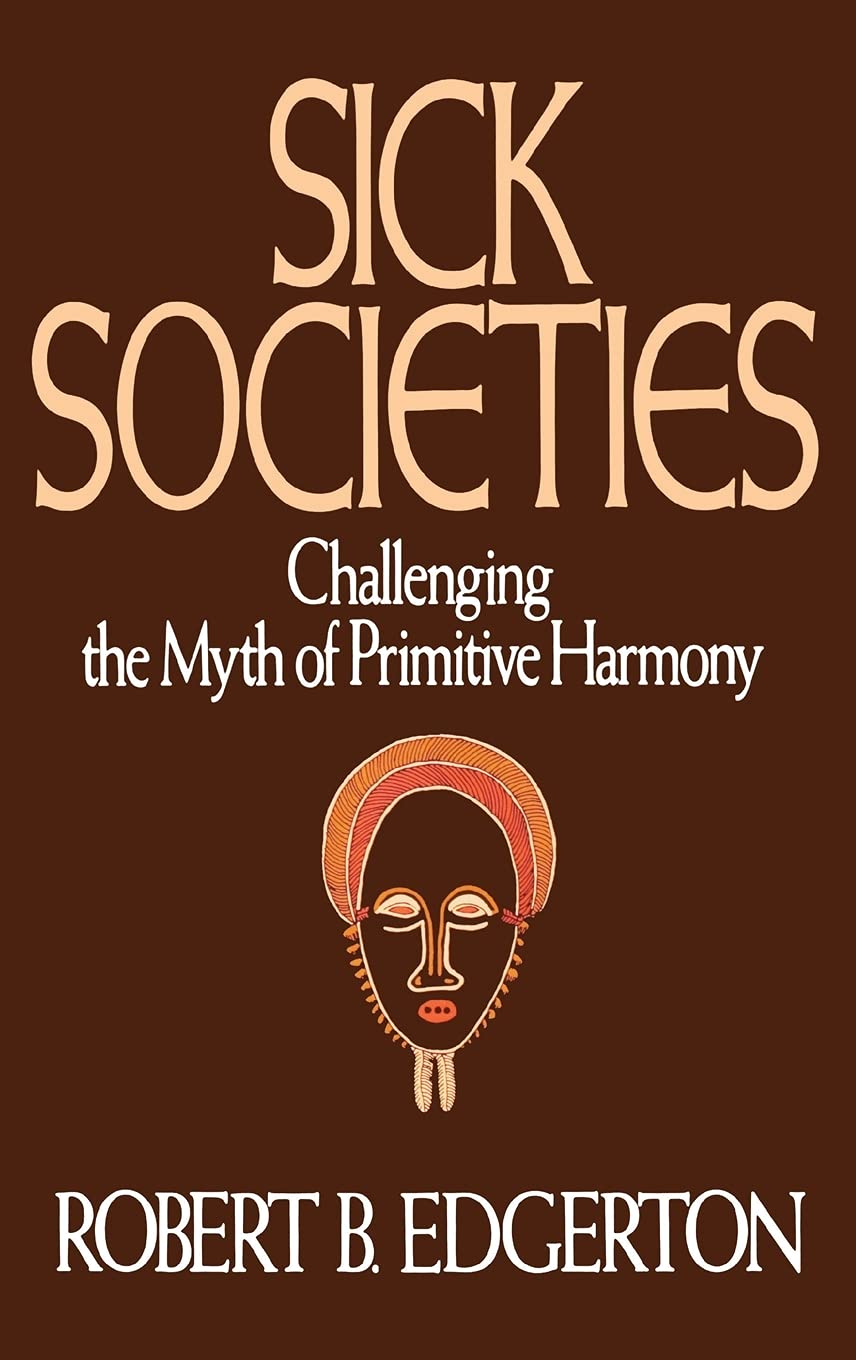 Sick Societies: Challenging the Myth of Primitive Harmony