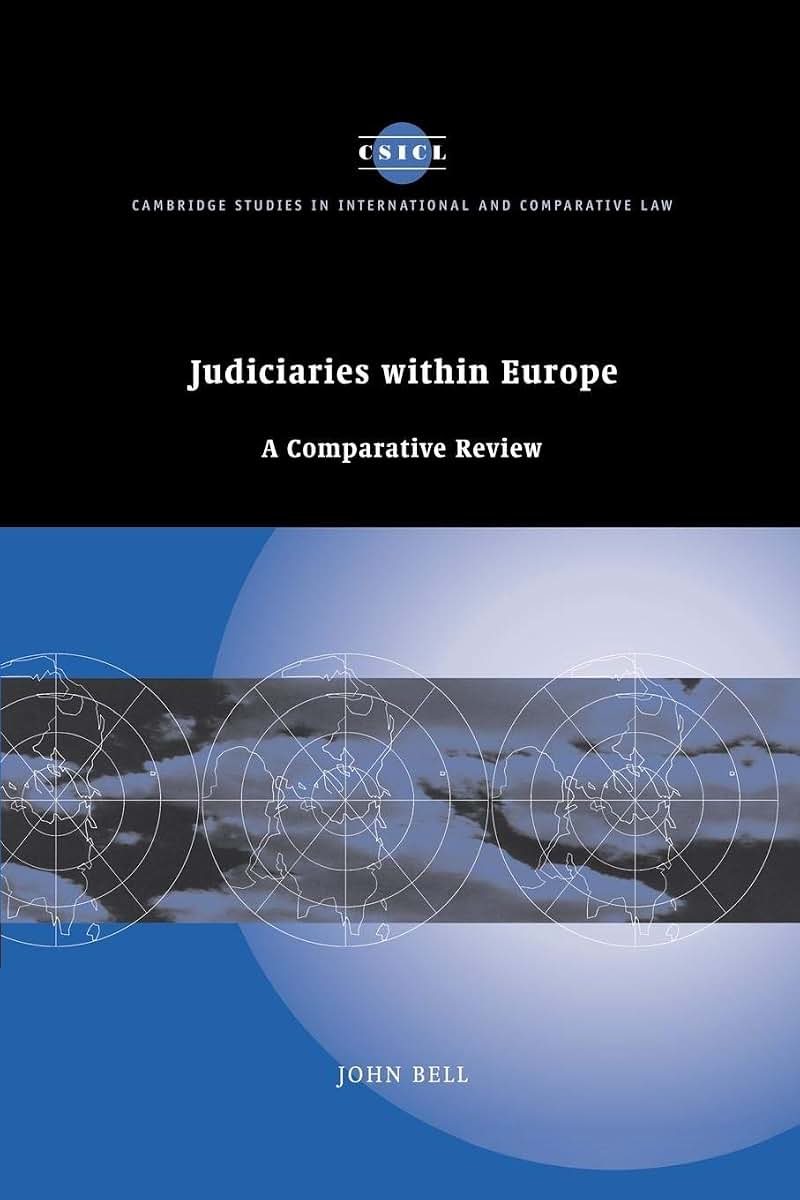 Judiciaries within Europe: A Comparative Review (Cambridge Studies in International and Comparative Law, Series Number 47)