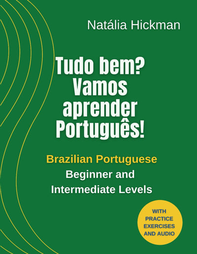 Tudo bem? Vamos aprender Portugus!: Brazilian Portuguese - Beginner and Intermediate Levels (Portuguese Edition)