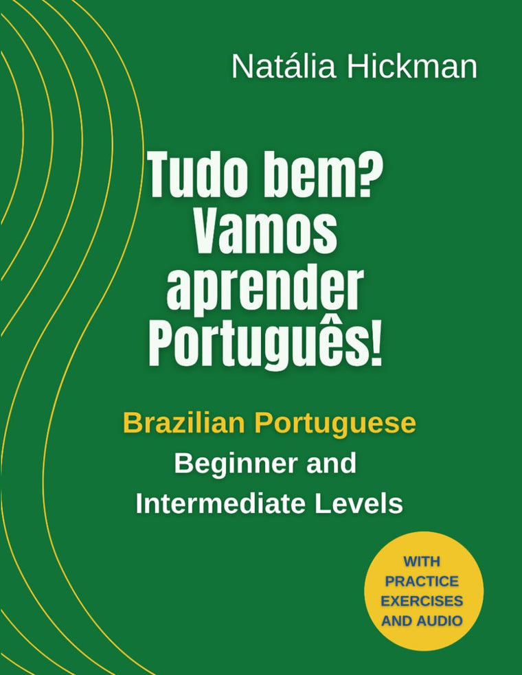 Tudo bem? Vamos aprender Portugus!: Brazilian Portuguese - Beginner and Intermediate Levels (Portuguese Edition)