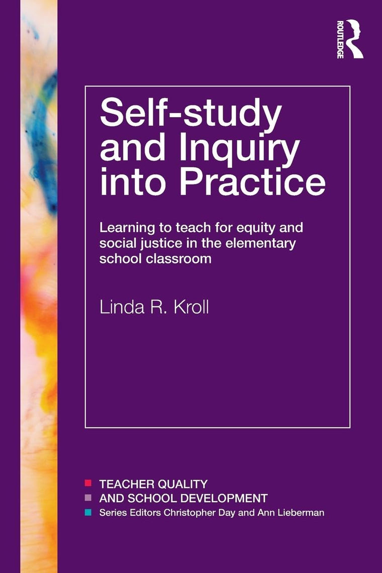 Self-study and Inquiry into Practice (Teacher Quality and School Development)