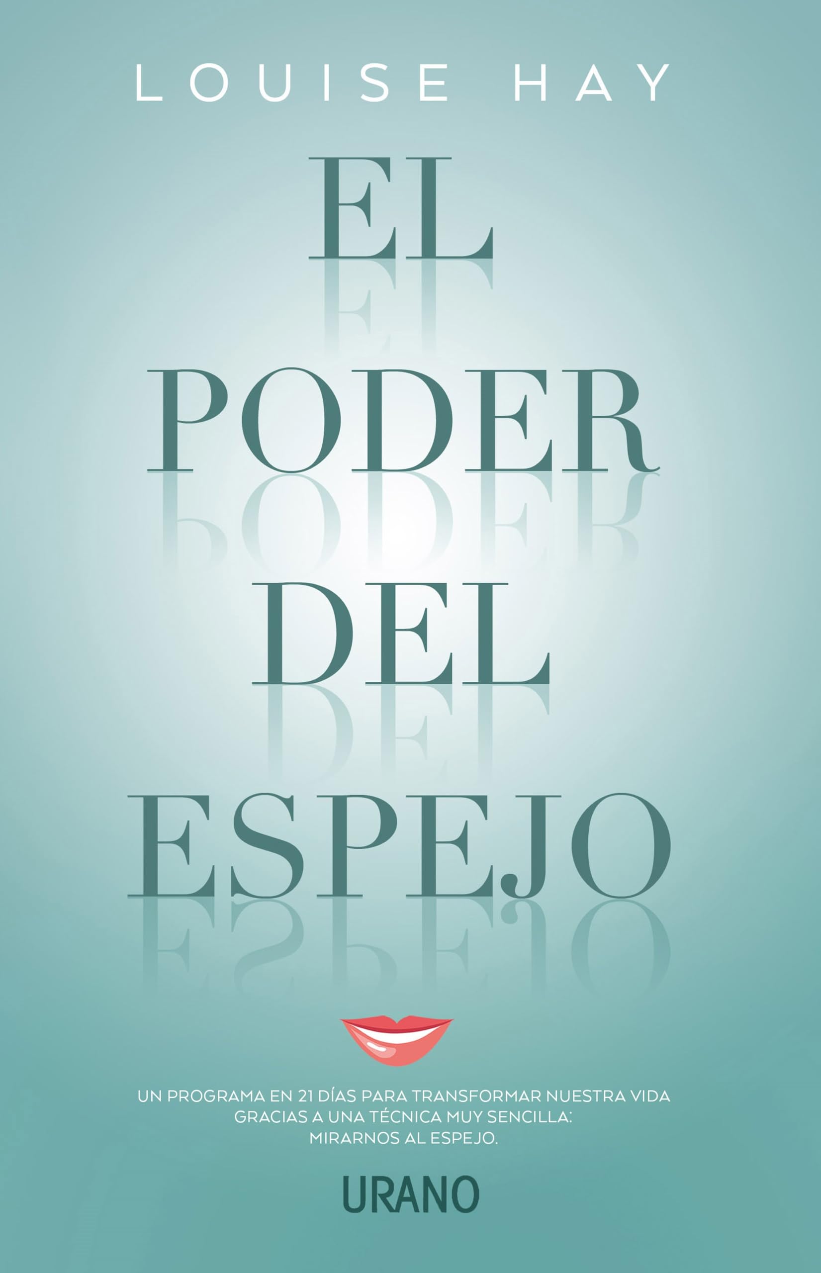 El poder del espejo: Un programa en 21 días para transformar nuestra vida gracias a una técnica muy sencilla: mirarnos al espejo (Spanish Edition)