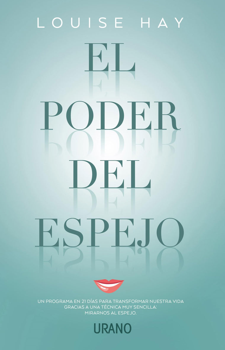 El poder del espejo: Un programa en 21 días para transformar nuestra vida gracias a una técnica muy sencilla: mirarnos al espejo (Spanish Edition)