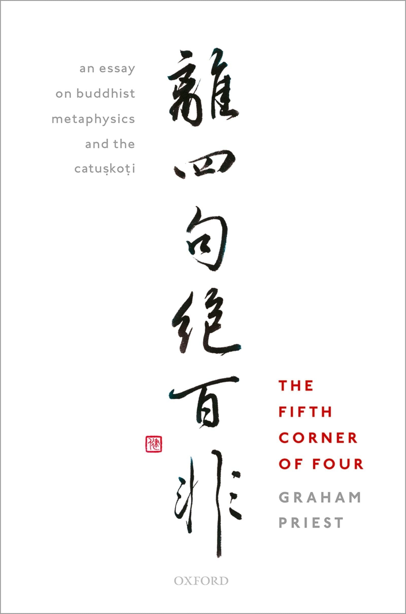 The Fifth Corner of Four: An Essay on Buddhist Metaphysics and the Catu?ko?i