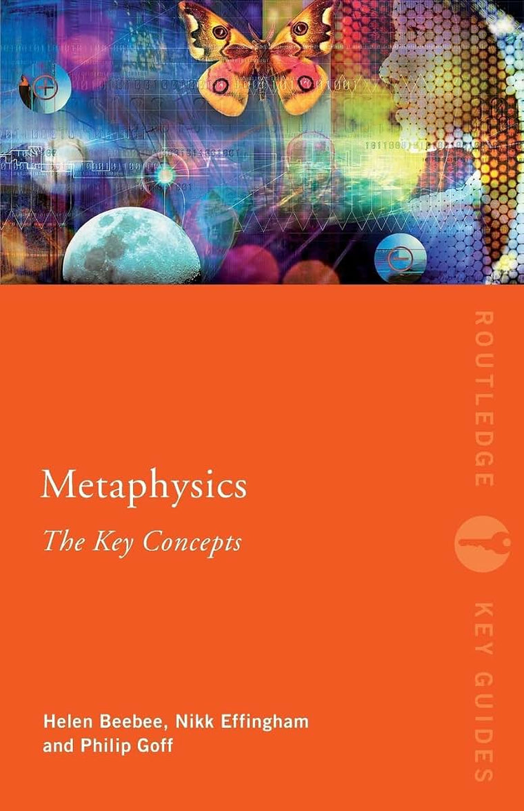 Metaphysics: The Key Concepts (Routledge Key Guides)